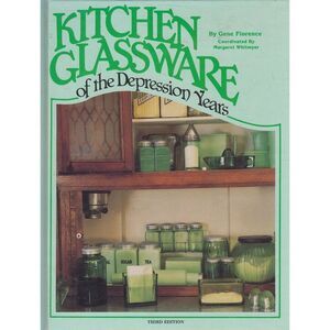 Kitchen Glassware of the Depression Years Hardcover by Gene Florence 1987